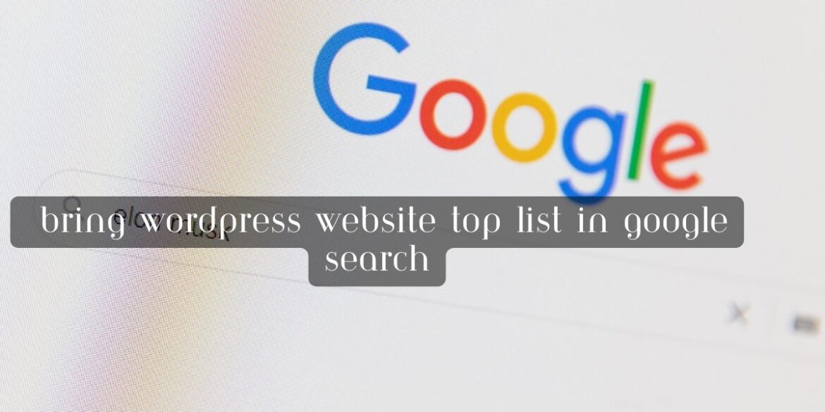 How to bring wordpress website top list  in google search
