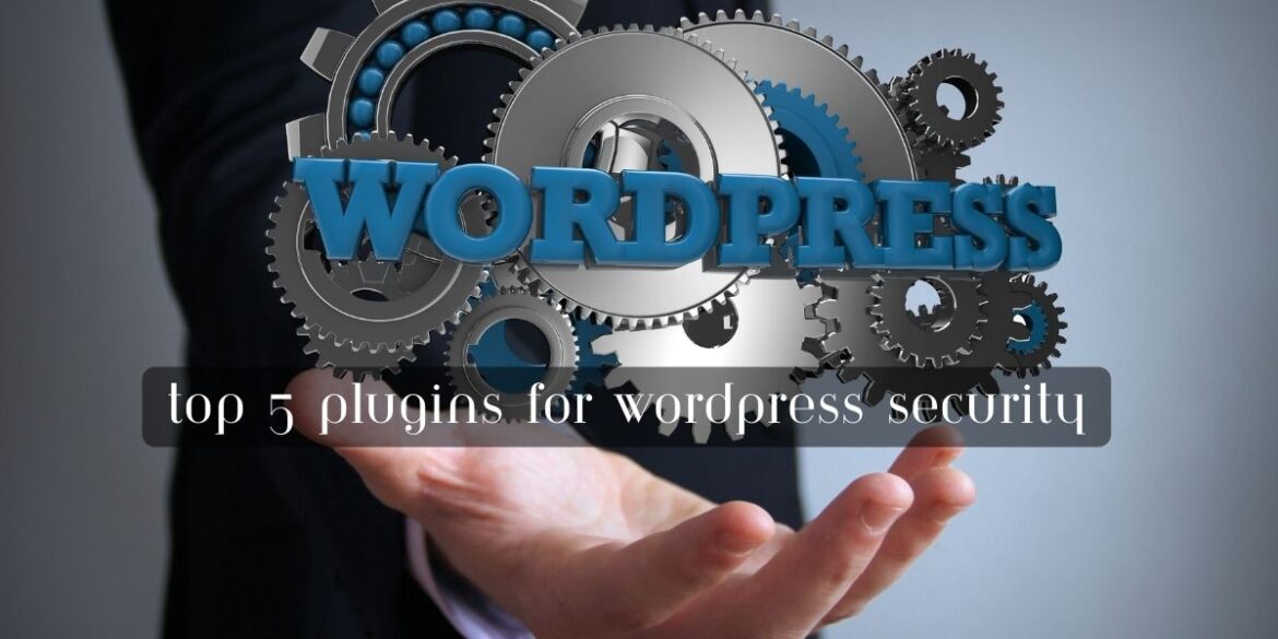 Top 5 plugins for WordPress Security