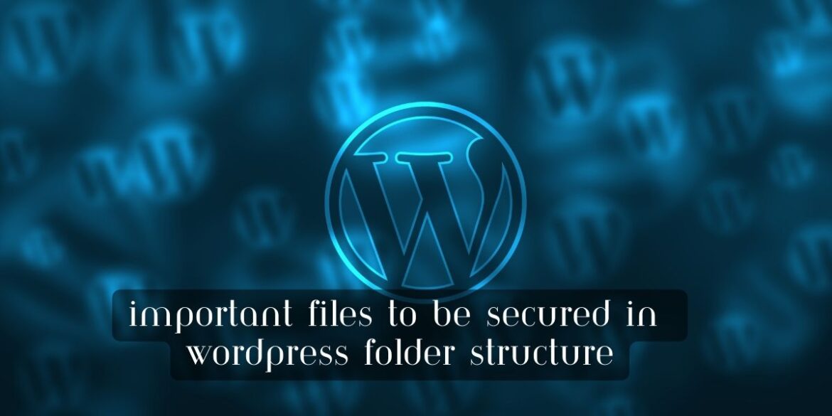Most Important files to be secured in wordpress folder structure