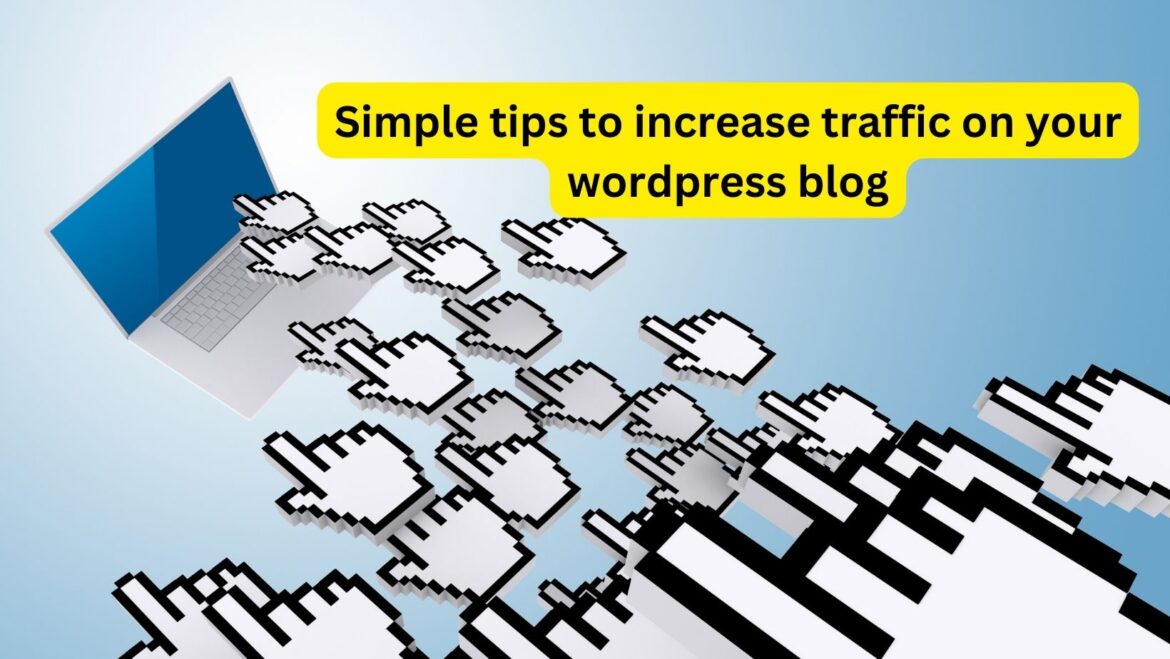 Simple tips to increase traffic on your wordpress blog