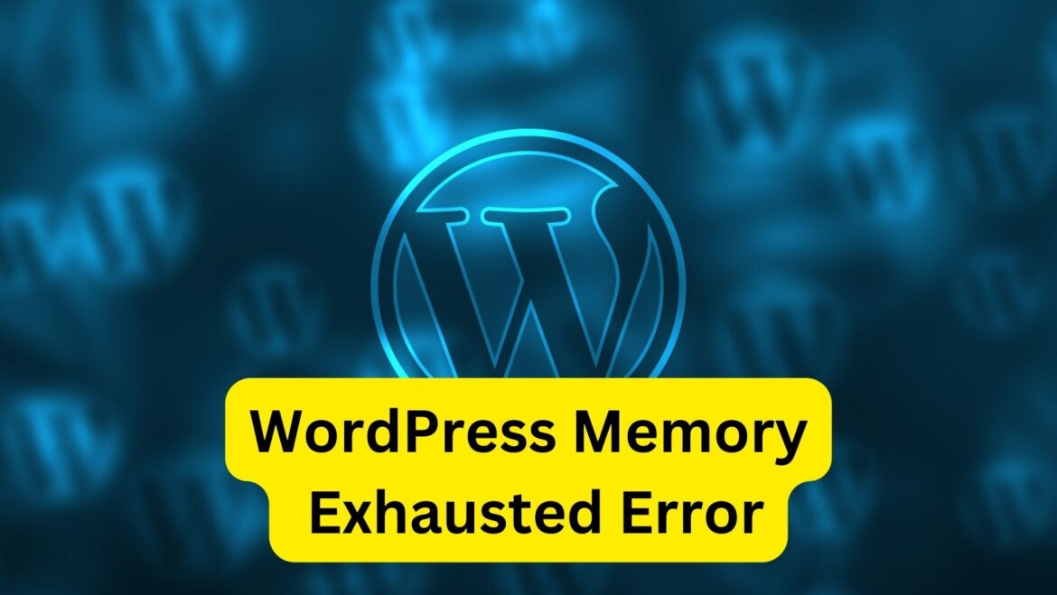 Encountering the “WordPress Memory Exhausted Error”