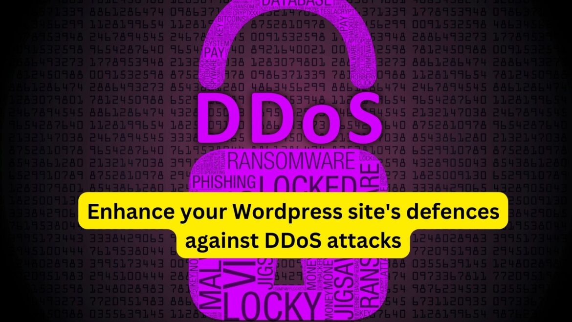 How you can enhance your WordPress site’s defences against DDoS attacks